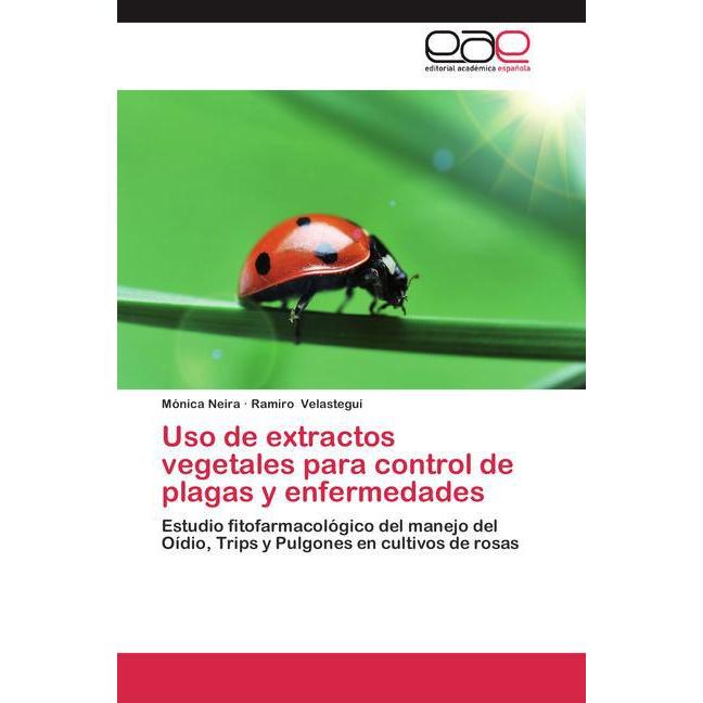 Uso de extractos vegetales para control de plagas y enfermedades, Fachbücher von Mónica Neira, Ramiro Velasteguí