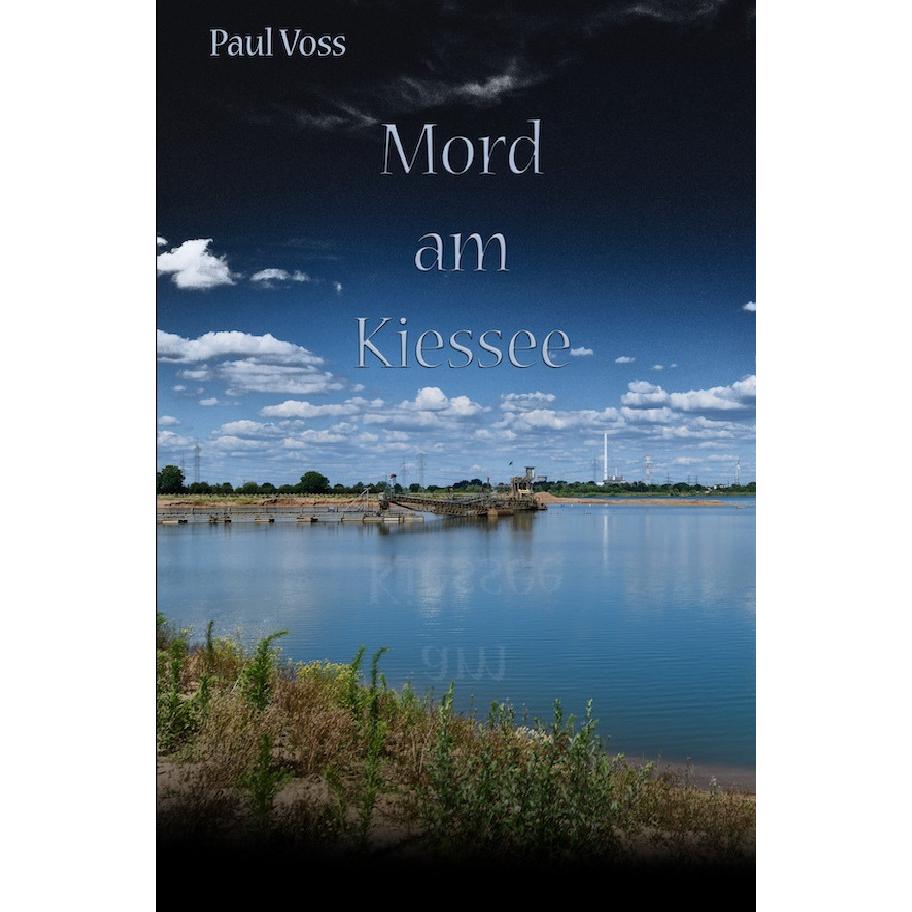 Krimis aus dem Südkreis Nienburg / Mord am Kiessee, Belletristik von Paul Voss
