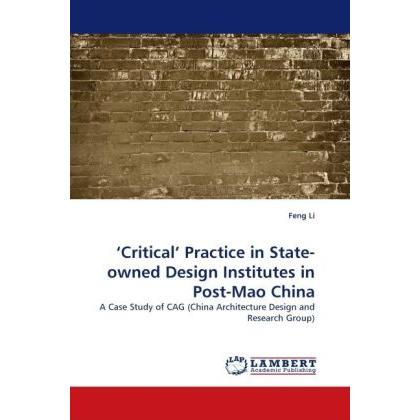 Critical Practice in State-owned Design Institutes in Post-Mao China, Fachbücher von Feng Li