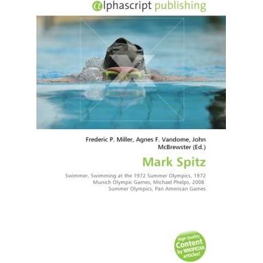 Mark Spitz, Ratgeber von Agnes F. Vandome, Frederic P. Miller, John McBrewster