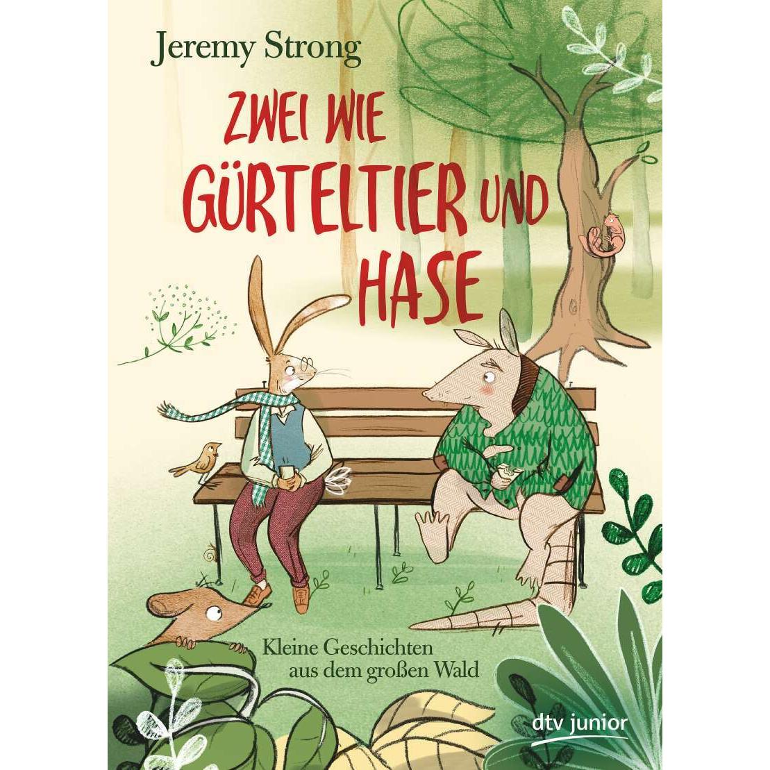 Zwei wie Gürteltier und Hase. Kleine Geschichten aus dem grossen Wald, Kinderbücher von Jeremy Strong, Katja Frixe, Rebe...