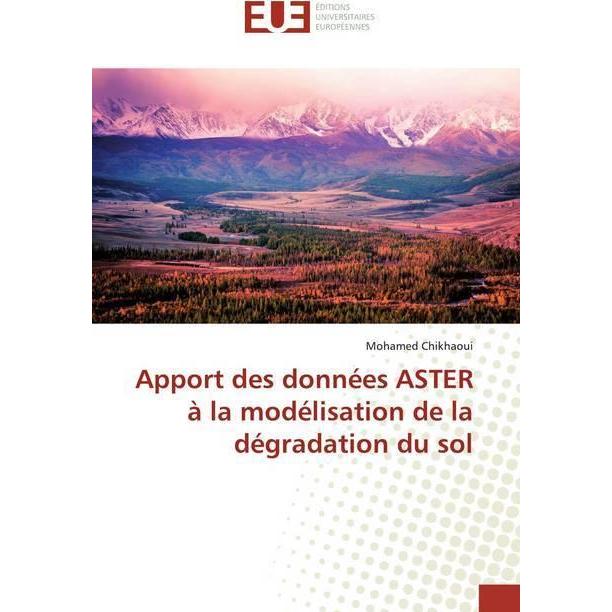 Apport des données ASTER à la modélisation de la dégradation du sol, Fachbücher von Mohamed Chikhaoui