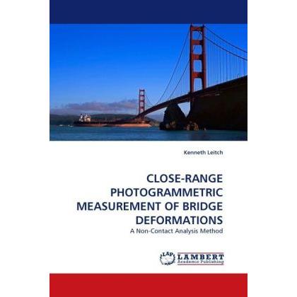 Close-Range Photogrammetric Measurement Of Bridge Deformations, Fachbücher von Kenneth Leitch