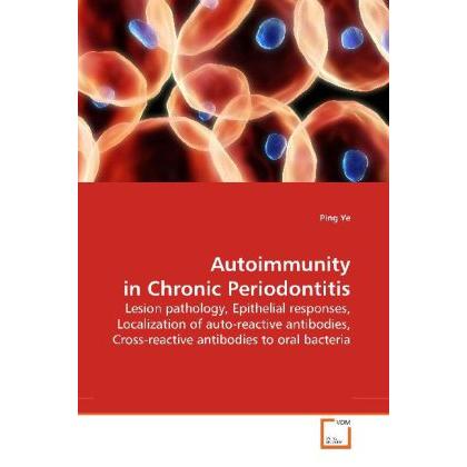 Autoimmunity in Chronic Periodontitis, Fachbücher von Ping Ye