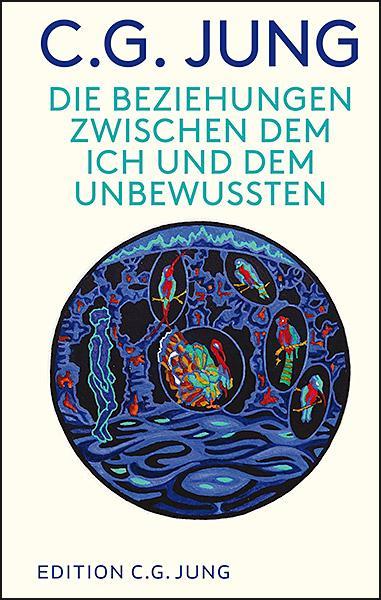 Die Beziehungen zwischen dem Ich und dem Unbewussten (Deutsch, C. G. Jung, 2024)