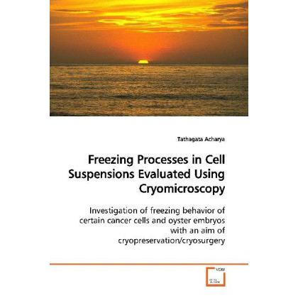 Freezing Processes in Cell Suspensions Evaluated Using Cryomicroscopy, Fachbücher