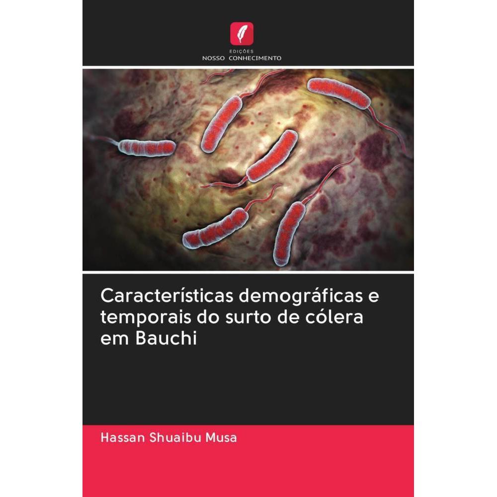 Características demográficas e temporais do surto de cólera em Bauchi, Fachbücher von Hassan Shuaibu Musa