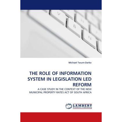 The Role Of Information System In Legislation LED Reform, Fachbücher von Michael Twum-Darko
