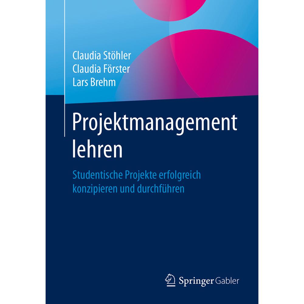 Projektmanagement lehren, Fachbücher von Lars Brehm, Claudia Stöhler, Claudia Förster