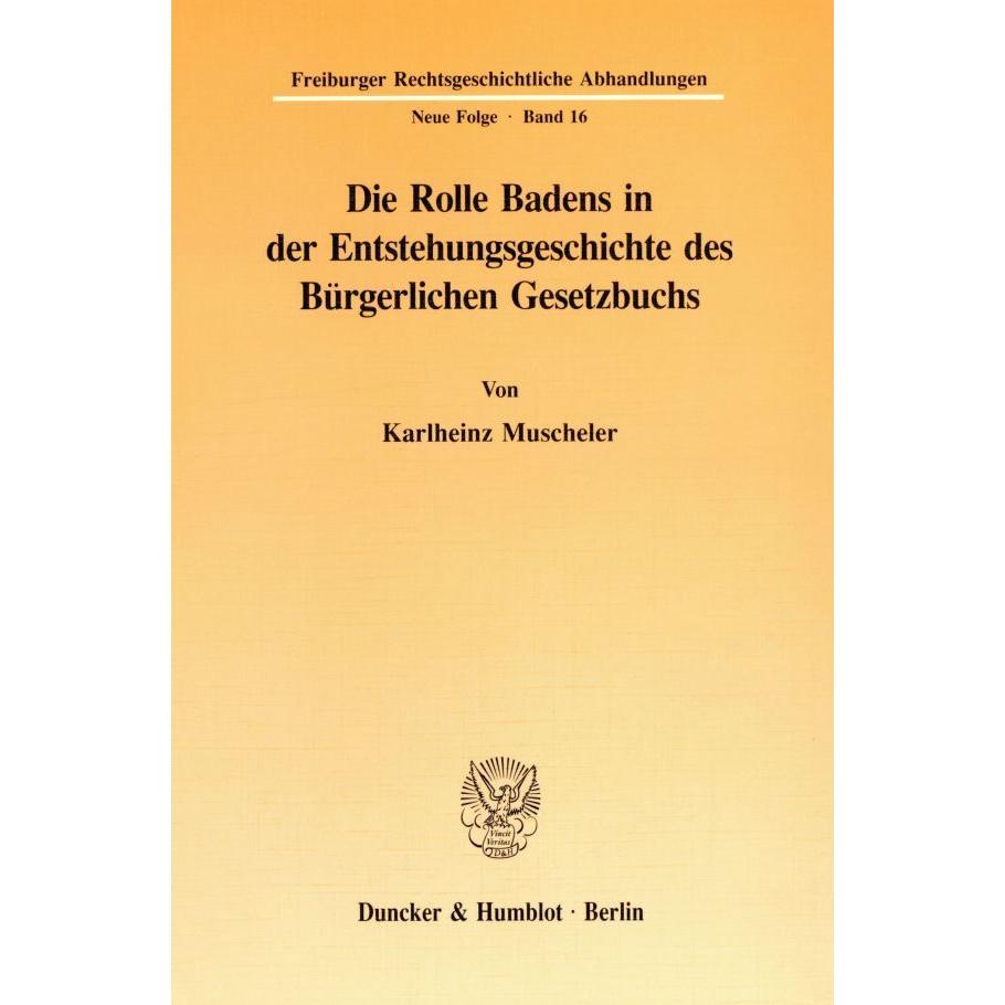 Thumbnail - Die Rolle Badens in der Entstehungsgeschichte des Bürgerlichen Gesetzbuchs., Fachbücher von Karl-Heinz Muscheler