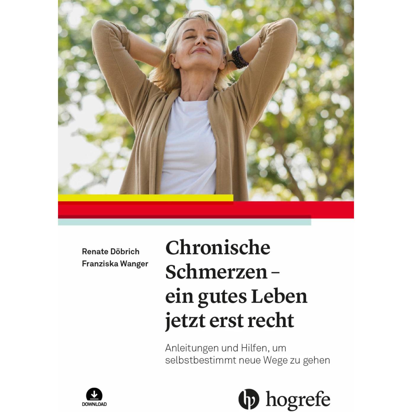 Chronische Schmerzen – ein gutes Leben jetzt erst recht, Fachbücher von Renate Döbrich, Franziska Wanger