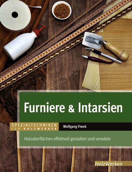 Produktbild Furniere & Intarsien (Deutsch, Wolfgang Fiwek, 2016)