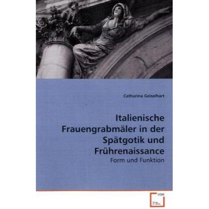 Italienische Frauengrabmäler in der Spätgotik und Frührenaissance, Fachbücher