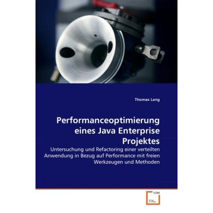 Thumbnail - Performanceoptimierung eines Java Enterprise Projektes, Fachbücher von Thomas Lang