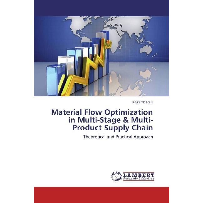 Material Flow Optimization in Multi-Stage & Multi-Product Supply Chain, Fachbücher von Rajkanth Raju