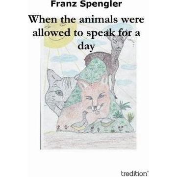When the animals were allowed to speak for a day, Kinderbücher von Franz Spengler