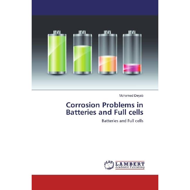 Corrosion Problems in Batteries and Full cells, Fachbücher von Mohamed Deyab