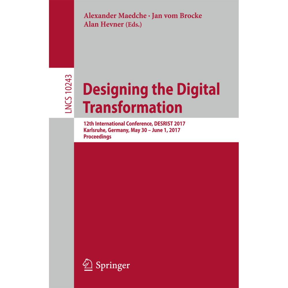 Designing the Digital Transformation, Fachbücher von Alexander Maedche, Jan vom Brocke, Alan Hevner