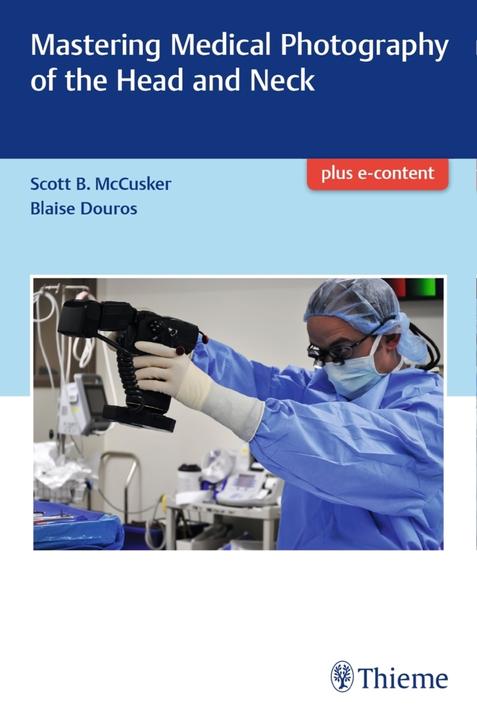 Produktbild Mastering Medical Photography of the Head and Neck (Englisch, Daniel B. Douros, Scott McCusker, 2016)