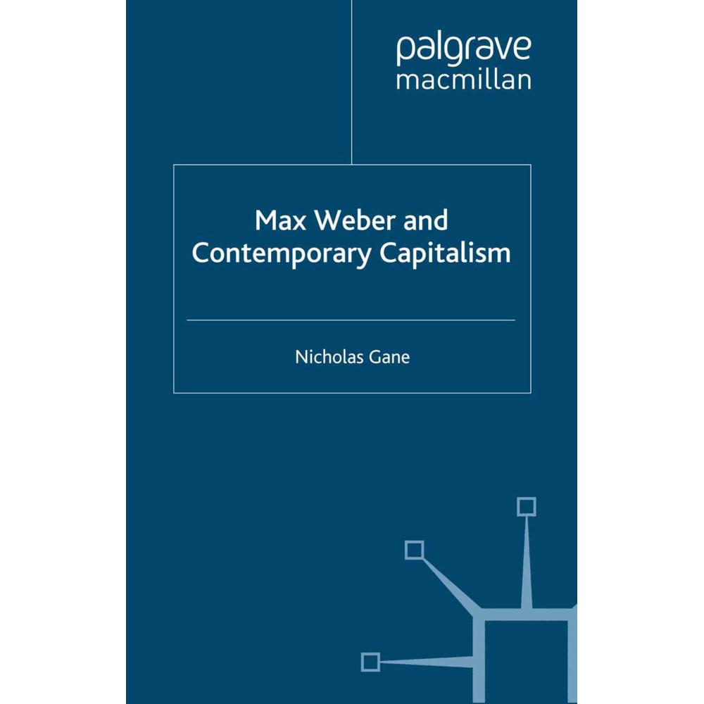 Max Weber and Contemporary Capitalism, Fachbücher von Nicholas Gane