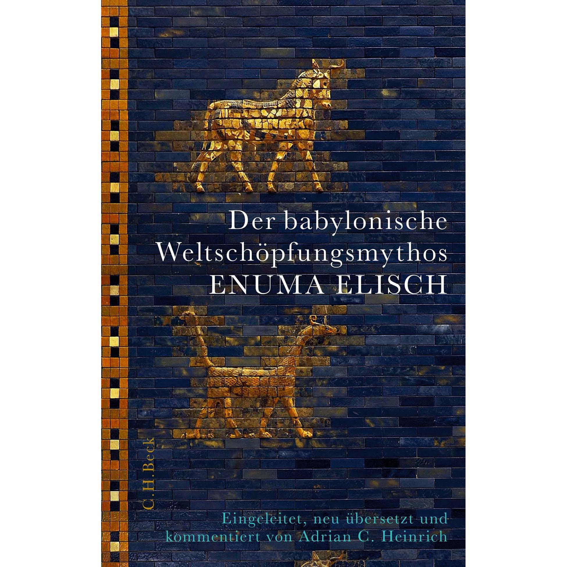 Der babylonische Weltschöpfungsmythos Enuma Elisch, Belletristik von Adrian C. Heinrich