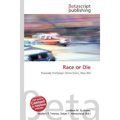 Race or Die, Ratgeber von Lambert M. Surhone, Miriam T. Timpledon, Susan F. Marseken