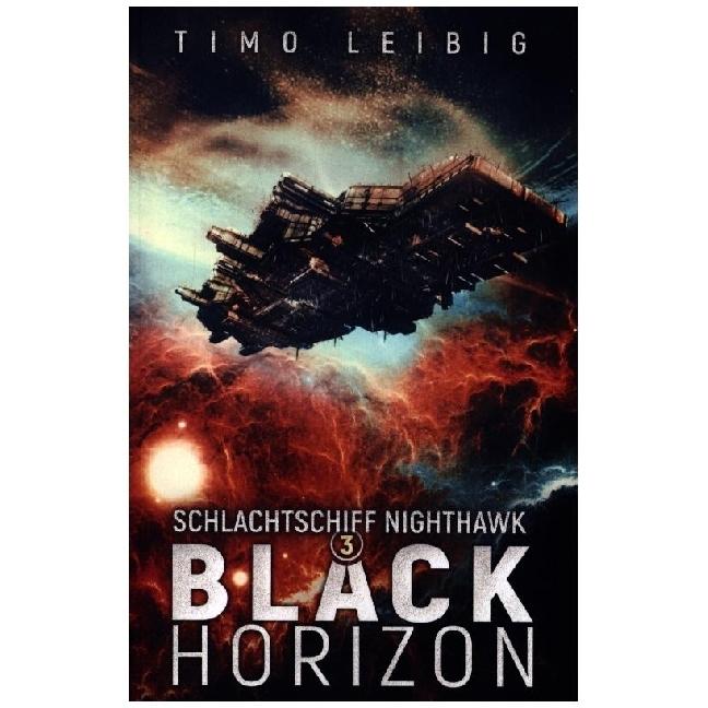 Schlachtschiff Nighthawk: Black Horizon, Belletristik von Timo Leibig, A7L Thrilling Books Ltd.