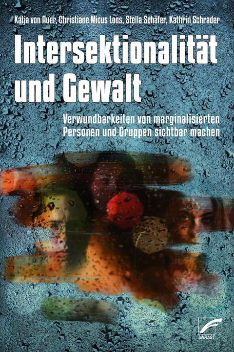 Intersektionalität und Gewalt (Deutsch, Christiane Micus-Loos, Stella Schäfer, Kathrin Schrader, Katja von Auer, 2023)