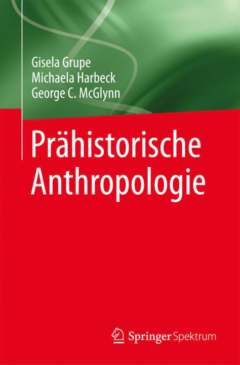 Produktbild Prähistorische Anthropologie (Deutsch, George C. McGlynn, Gisela Grupe, Michaela Harbeck, 2015)