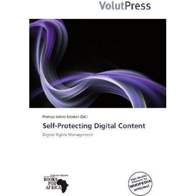 Self-Protecting Digital Content, Fachbücher von Proteus Valère Kresten