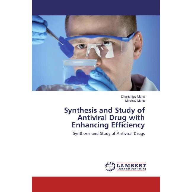 Synthesis and Study of Antiviral Drug with Enhancing Efficiency, Fachbücher von Madhav Mane, Dhananjay Mane