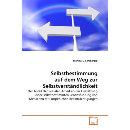 Selbstbestimmung auf dem Weg zur Selbstverständlichkeit, Fachbücher von Monika E. Schmerold