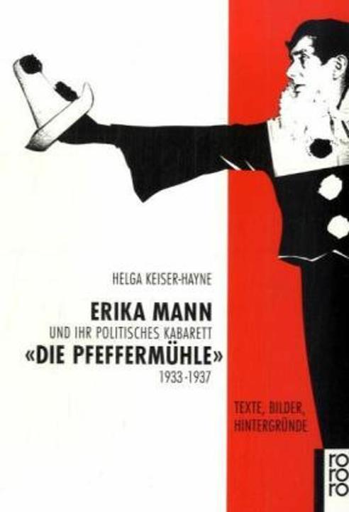 Produktbild Erika Mann und ihr politisches Kabarett "Die Pfeffermühle" 1933 - 1937 (Deutsch, Helga Keiser-Hayne, 1995)