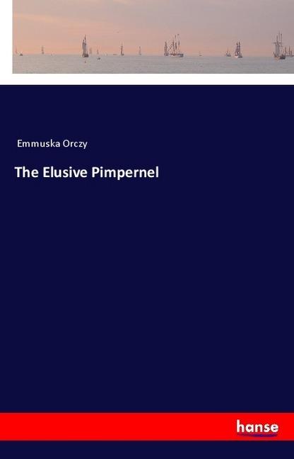 Produktbild The Elusive Pimpernel (Emmuska Orczy, 2018)