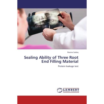 Sealing Ability of Three Root End Filling Material, Fachbücher von Reema Sadeq