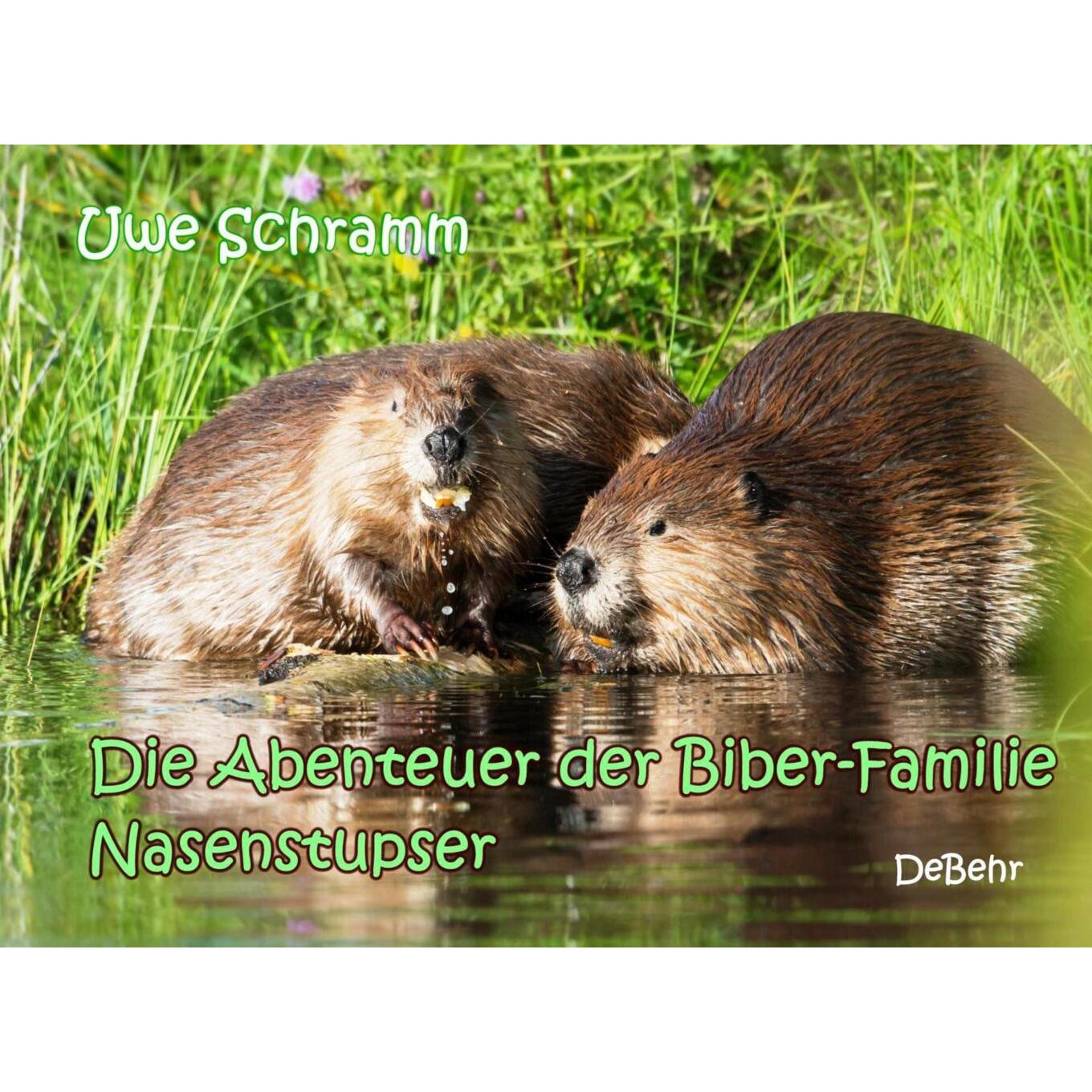 Die Abenteuer der Biber-Familie Nasenstupser, Kinderbücher von Uwe Schramm