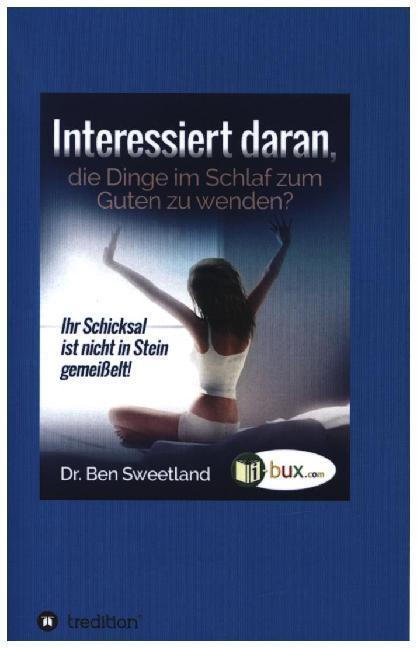 Produktbild Interessiert daran, die Dinge im Schlaf zum Guten zu wenden? (Deutsch, Ben Sweetland, 2017)
