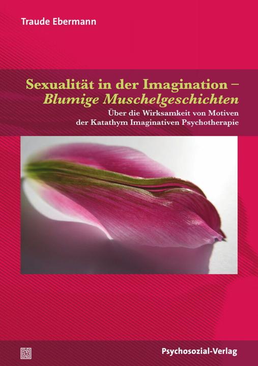 Produktbild Sexualität in der Imagination -Blumige Muschelgeschichten (Deutsch, Traude Ebermann, 2019)