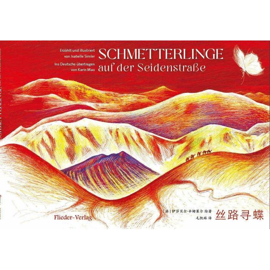 Schmetterlinge auf der Seidenstrasse, Kinderbücher von Isabelle Simler, Karin Mao