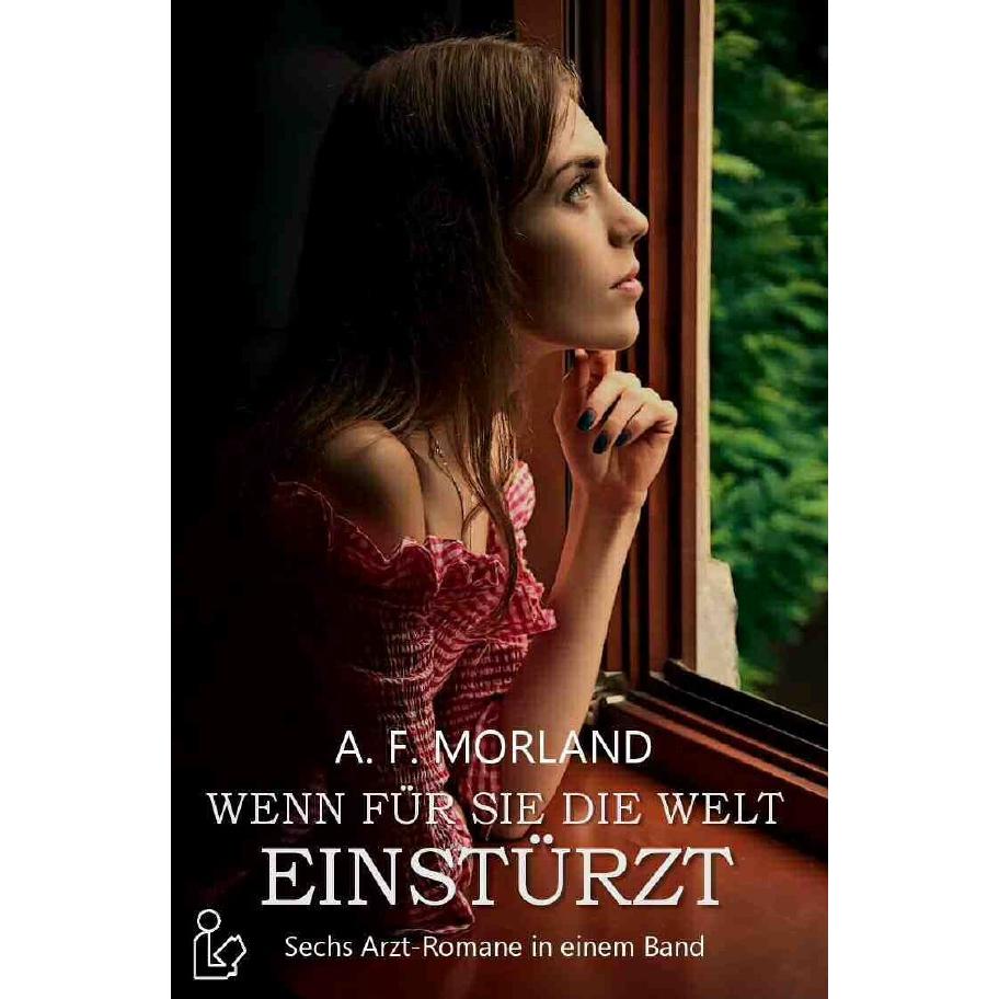 Wenn Für Sie Die Welt Einstürzt, Belletristik von A. F. Morland
