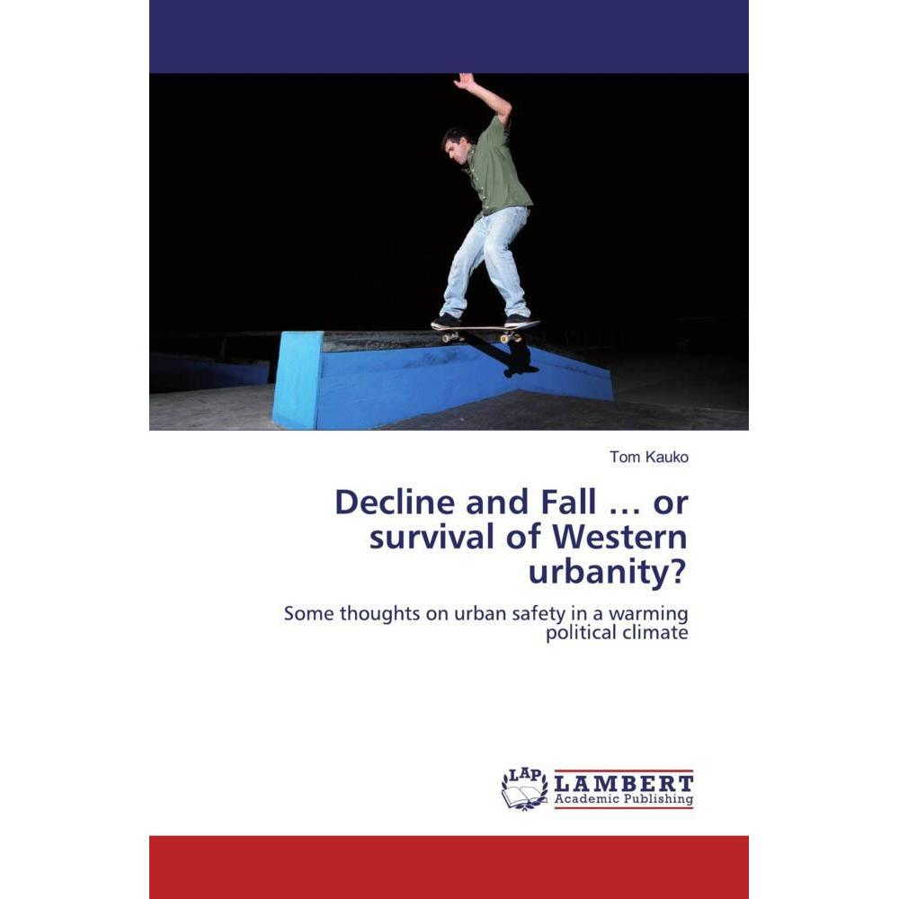 Decline and Fall... or survival of Western urbanity?, Fachbücher von Tom Kauko