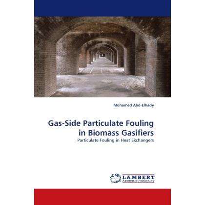 Gas-Side Particulate Fouling in Biomass Gasifiers, Fachbücher von Mohamed Abd-Elhady