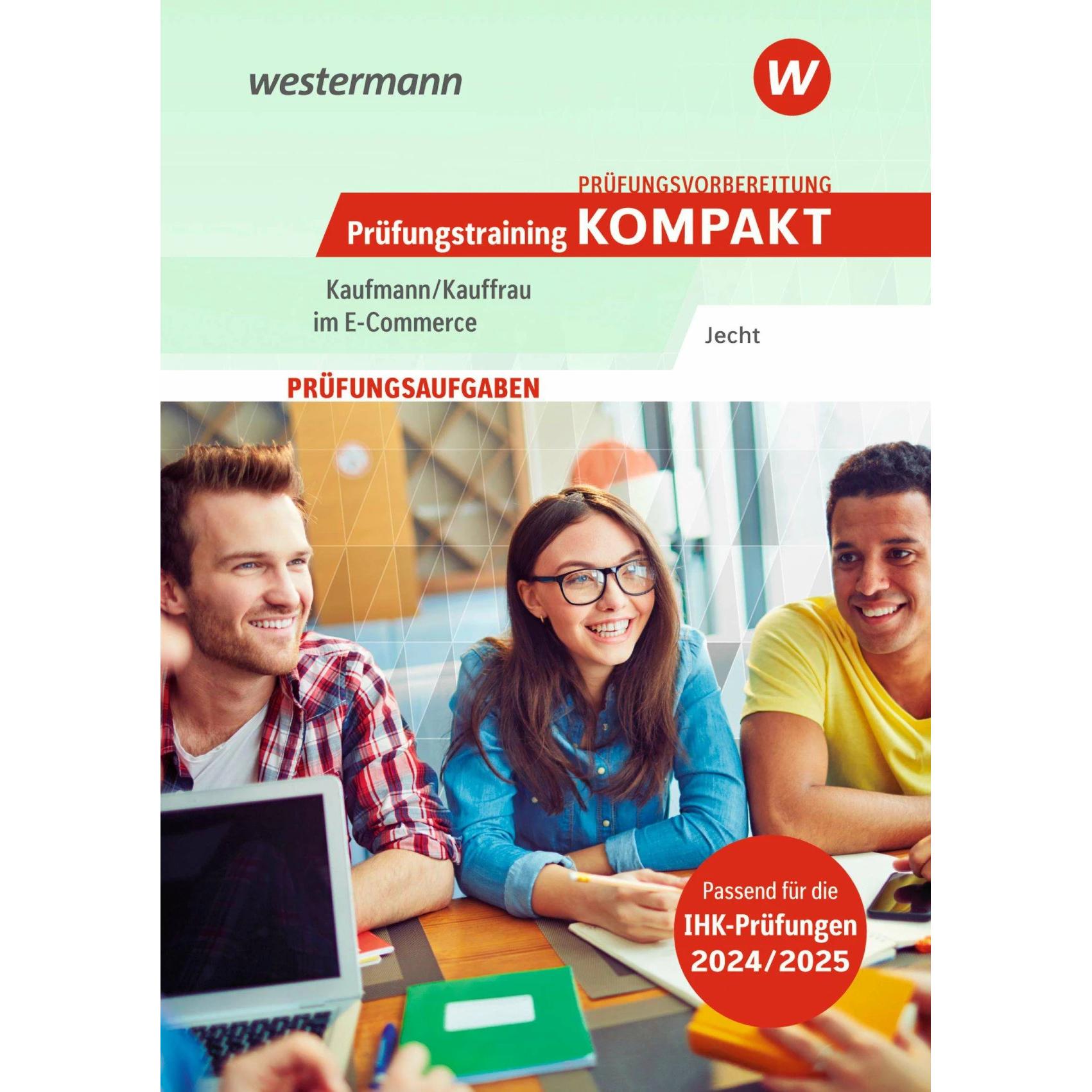 Prüfungsvorbereitung Prüfungstraining KOMPAKT - Kaufmann/Kauffrau im E-Commerce, Schulbücher von Hans Jecht