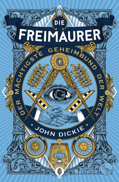 Die Freimaurer – Der mächtigste Geheimbund der Welt (Deutsch, John Dickie, 2020)