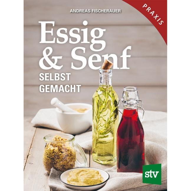 Essig & Senf selbst gemacht, Ratgeber von Andreas Fischerauer