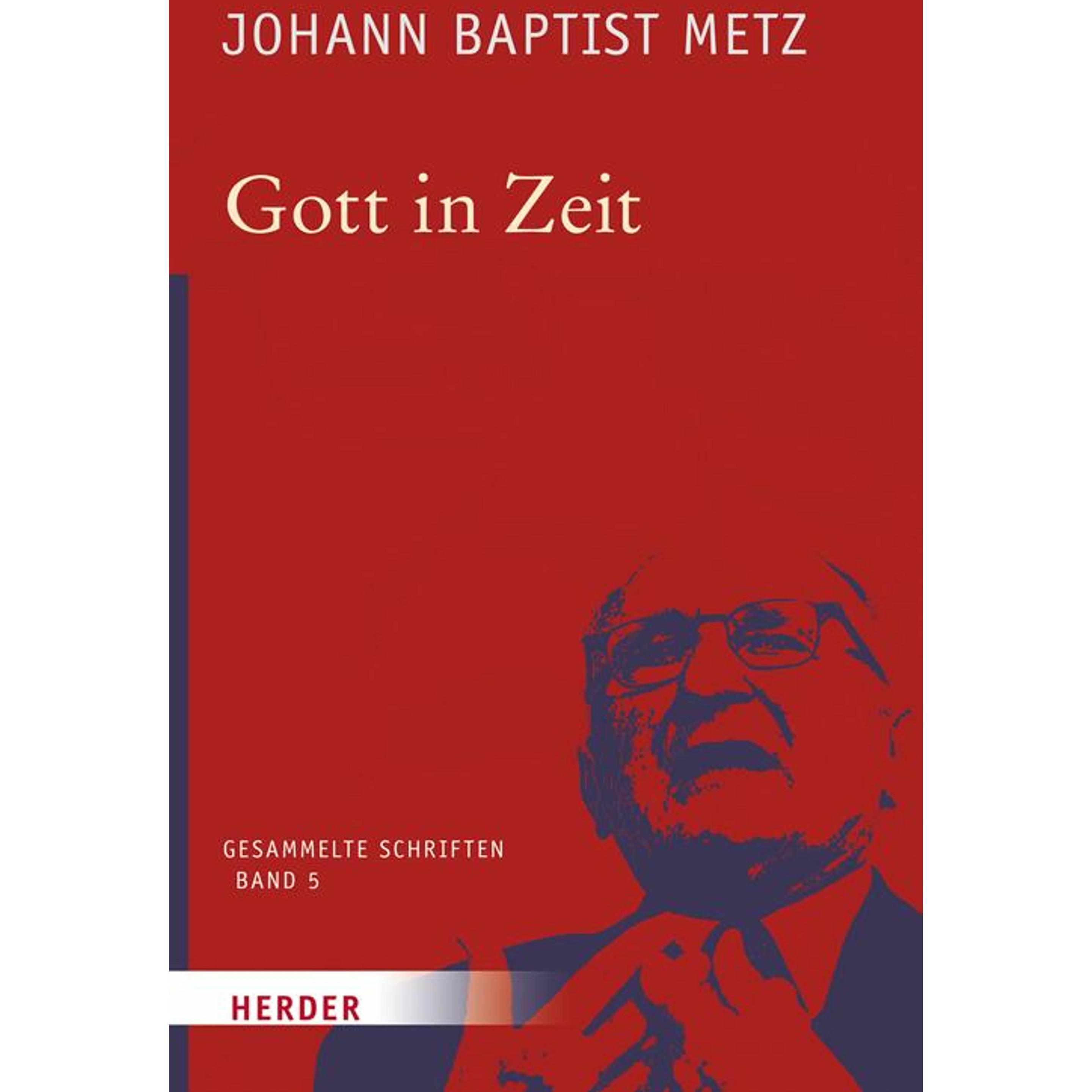 Johann Baptist Metz - Gesammelte Schriften / Gott in Zeit, Sachbücher von Johann Baptist Metz