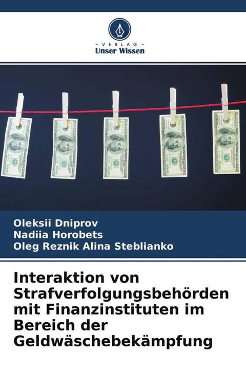 Produktbild Interaktion von Strafverfolgungsbehörden mit Finanzinstituten im Bereich der Geldwäschebekämpfung (Deutsch, Nadiia Horobets, Oleg Reznik Alina Steblianko, Oleksii Dniprov, 2022)