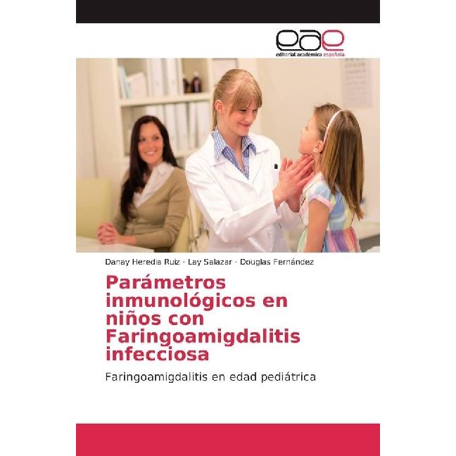Parámetros inmunológicos en niños con Faringoamigdalitis infecciosa, Fachbücher von Danay Heredia Ruiz, Douglas Fernánde...