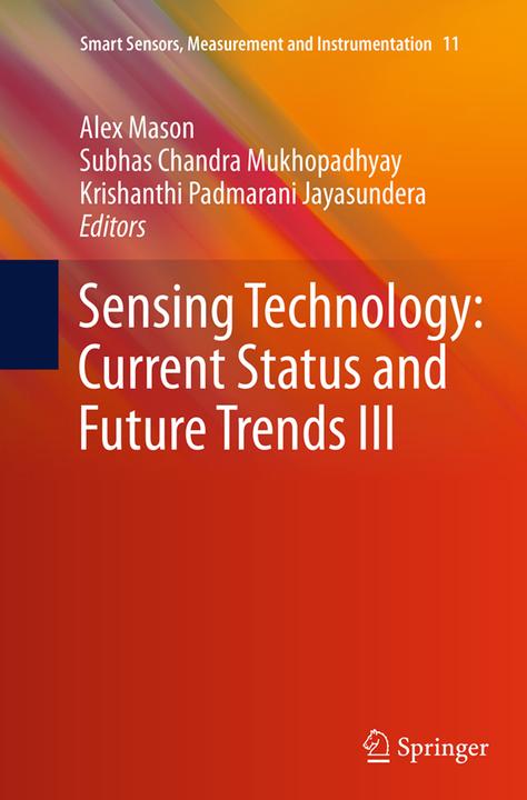 Produktbild Sensing Technology: Current Status and Future Trends III (Alex Mason, Krishanthi Padmarani Jayasundera, Subhas Chandra Mukhopadhyay, 2016)