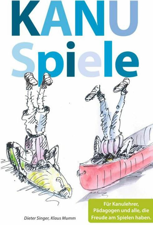 Produktbild Kanuspiele - für Kajak und Kanadier (Deutsch, Dieter Singer, Klaus Mumm, 2015)